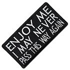 Enjoy Me I May Never Pass This Way Again iron on/sew on cloth patch (cp) REDUCED