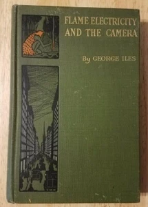 Flame Electricity and the Camera George Iles Hard Back 1900 New York - Picture 1 of 12