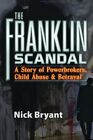 Franklin Scandal : A Story of Powerbrokers, Child Abuse and Betrayal, Paperba...