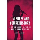 I'm Buffy and You're History: Buffy the Vampire Slayer  - Paperback NEW Patricia