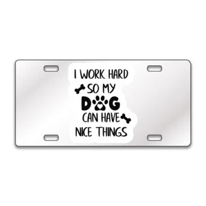 MY DOG HAVE NICE THING LUSTIGES Chrom oder Schwarz Acryl Nummernschild MASSANFERTIGUNG LP0045 - Bild 1 von 10