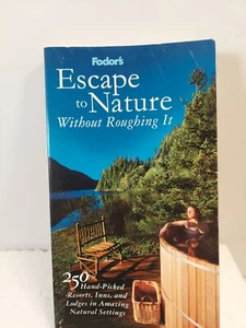 Travel Guide Ser.: Escape to Nature Without Roughing It : 250 Hand-Picked... - Picture 1 of 4