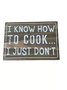 I Know How To Cook I Just Don’t Wood Sign ~ Humor Kitchen Cooking Decor - Picture 1 of 5