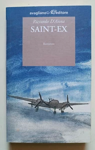 SAINT-EX, Riccardo D'Anna, Avagliano 2008. NUOVO. ROMANZO MORTE SAINT EXUPERY - Imagen 1 de 2
