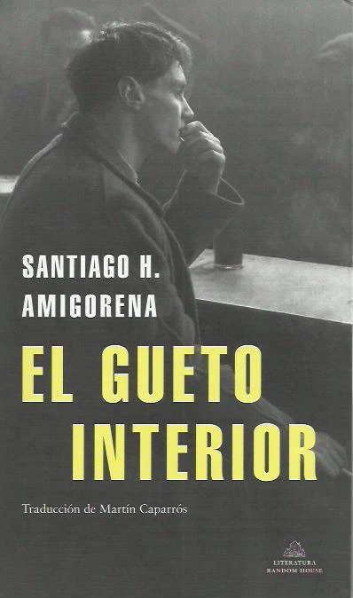 Santiago H. Amigorena-El gueto interior.Literatura Random House.2020.  - Imagen 1 de 2