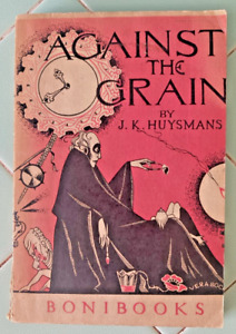 GEGEN DAS GRAIN (A Rebours) J.K. HUYSMANS - 1930 BONIBOOKS Vintage 1. Ausgabe - PB