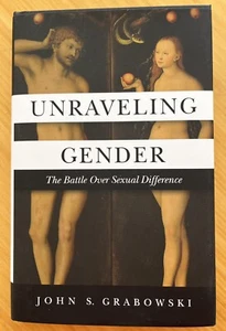 Unraveling Gender: The Battle Over Sexual Difference by Grabowski, John - Picture 1 of 2