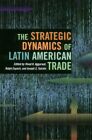 Strategic Dynamics of Latin American Trade, Hardcover by Aggarwal, Vinod K. (...
