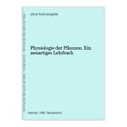 Physiologie der Pflanzen. Ein neuartiges Lehrbuch 1070569