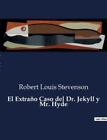 Robert Louis Stevenson El Extrao Caso del Dr. Jekyll y Mr. Hyde (Paperback)