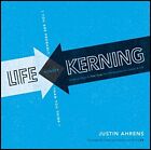 Life Kerning: Creative Ways to Fine Tune Your Perspective o... by Ahrens, Justin