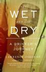 The Wet and the Dry: A Drinkers Journey - Paperback - ACCEPTABLE