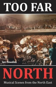 Too Far North: Musical Scenes from the North East Paperback Book Ian Fawdon - Imagen 1 de 1