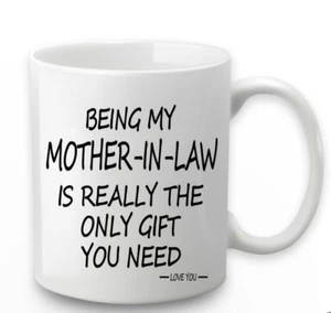Being My Mother in Law Is the Only Gift You Need Mug Being My Mother in Law Mug - Picture 1 of 4