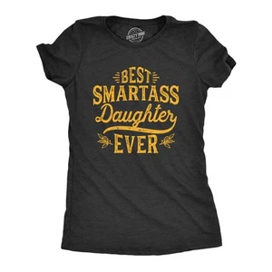 Camiseta para mujer Best Smartass Daughter Ever divertida niños crianza hilarante - Imagen 1 de 7