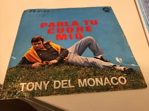 TONY DEL MONACO PARLA TU CUORE MIO ITALY 45 giri 7" EX++ - Foto 1 di 2