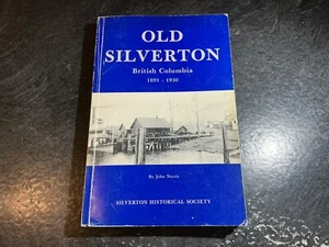 Old Silverton British Columbia 1891-1930 by John Norris Silverton B.C. History - Picture 1 of 17