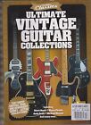 GUITAR & BASS CLASSICS PRESENTS GUITAR ULTIMATE VINTAGE GUITAR COLLECTIONS MAGAZINE