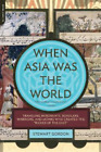 Stewart Gordon When Asia Was the World (Paperback)