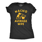 Womens Nacho Average Wife Tshirt Funny Family Queso Tortilla Chip Graphic