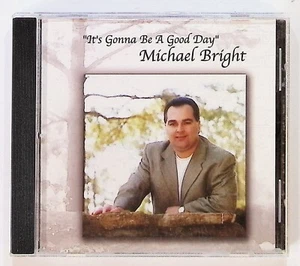 It's Gonna Be A Good Day ~ by Michael Bright ~ Music CD - Picture 1 of 3