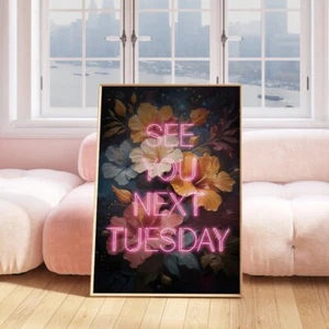 See You Next Tuesday Print Poster Graffiti Wall Art Home Decor Neon Quote 2310 - Picture 1 of 3