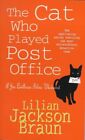 The Cat Who Played Post Office (The Cat Who... By Jackson Braun, Lilia Paperback