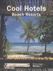 Cool Hotels Beach Resorts,teNeues Publishing Group