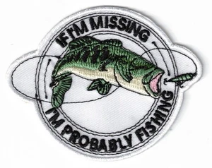 If I'm Missing I'm Probably Fishing Embroidered 3x2.5in Iron / Sew-On Patches - Picture 1 of 2