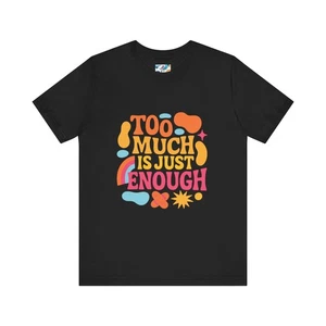 Maximalist Graphic Tee – 'Too Much Is Enough' Retro Aesthetic Shirt - Picture 1 of 17