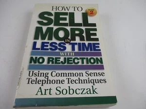 How to Sell More in Less Time, with No Rejection Vol. 2 : Using Common Sense... - Picture 1 of 13