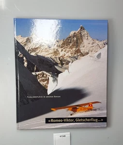 "Romeo-Viktor, Gletscherflug...". Fluglandeplätze in unseren Bergen. Mistral, Je - Picture 1 of 2