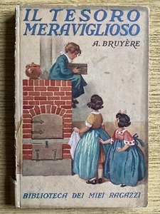 IL TESORO MERAVIGLIOSO - A. BRUYÈRE, SALANI 1940. Biblioteca dei miei ragazzi - Foto 1 di 9