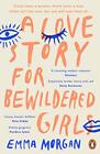 A Love Story for Bewildered Girls: 'Ut..., Morgan, Emma