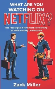 What are you Watching on Netflix?: The Prescription for Smart Networking to Buil - Picture 1 of 1