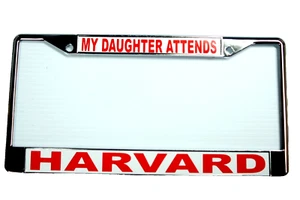 HARVARD License Plate Frame, Polished Chrome, MY DAUGHTER ATTENDS/HARVARD #0324 - Picture 1 of 1