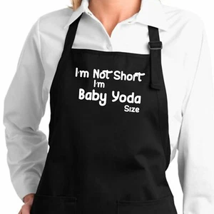 Sarcastic Quotes Humor I'm Not Short Im Baby Yoda Size gift Apron Kitchen Chef - Picture 1 of 4