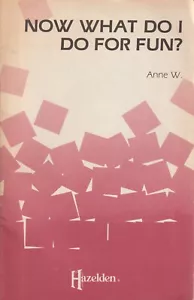 Now What do I Do for Fun? Anne W., Hazelden booklet, Alcoholics Anonymous, 1985 - Foto 1 di 6