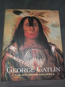 George Catlin and His Indian Gallery by Dippie 2003 HCDJ Smithsonian Museum - Picture 1 of 10