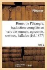 Rimes De P?Trarque, Traduction Compl?Te En Vers Des Sonnets, Canzones  Tome...