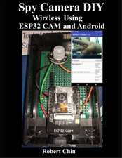 Robert Chin Spy Camera DIY Wireless Using ESP32 CAM and Android (Paperback)
