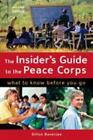 The Insider's Guide To The Peace Corps: What To Know Before You Go, Dillon Baner