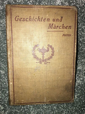 HEATH MODERN LANGUAGE SERIES 1899 German GESCHICHTEN UND MARCHEN Foster ATQ BOOK - Image 1 of 4