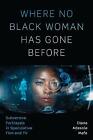 Where No Black Woman Has Gone Before - 9781477315231