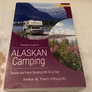 Traveler's Guide to Alaskan Camping : Alaskan and Yukon Camping with RV or Tent - Picture 1 of 1