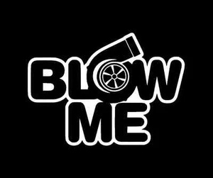 Blow Me Turbo Super Charger Sticker Decal Funny Vinyl Sticker Euro JDM Racing - Picture 1 of 1