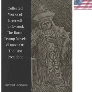 Collected Works of Ingersoll Lockwood: The Baron Trump Novels & 1900; Or, The La - Imagen 1 de 3