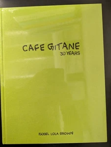 Cafe Gitane : 30 Years, Hardcover by Brown, Isobel Lola; Dunea, Melanie (PHT)... - Picture 1 of 3