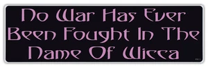 Bumper Sticker Decal - No War Ever Fought In Name Of Wicca - Pagan, Witchery - Picture 1 of 1