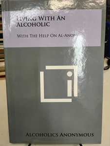 Living With An Alcoholic; With Help On Al-Anon Hardcover Alcoholics Anonymous - Picture 1 of 5